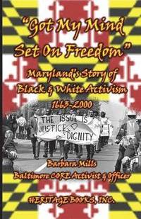 bokomslag Got My Mind Set on Freedom Maryland's Story of Black & White Activism, 1663-2000