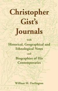 bokomslag Christopher Gist's Journals with Historical, Geographical and Ethnological Notes and Biographies of his Contemporaries