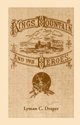 King's Mountain and Its Heroes 1