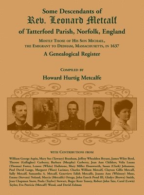 Howard H Metcalfe, Howard H. Metcalfe - Some Descendants of Rev. Leonard Metcalf of Tatterford Parish, Norfolk, England, Inbunden