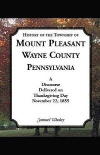 bokomslag History of the Township of Mount Pleasant, Wayne County, Pennsylvania