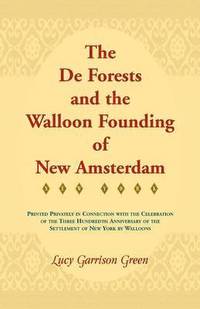 bokomslag The de Forests and the Walloon Founding of New Amsterdam