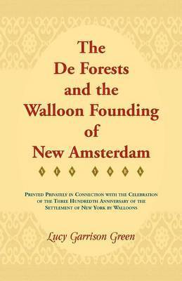 The de Forests and the Walloon Founding of New Amsterdam 1