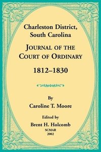 bokomslag Charleston District, South Carolina, Journal of the Court of Ordinary 1812-1830