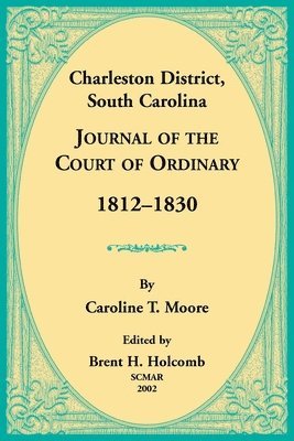 Charleston District, South Carolina, Journal of the Court of Ordinary 1812-1830 1