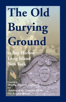 bokomslag The Old Burying Ground at Sag Harbor, Long Island, New York