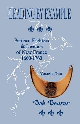 bokomslag Leading By Example, Partisan Fighters & Leaders Of New France, 1660-1760