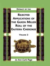 bokomslag Extract of the Rejected Applications of the Guion Miller Roll of the Eastern Cherokee, Volume 3