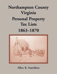 bokomslag Northampton County, Virginia Personal Property Tax Lists, 1863-1870