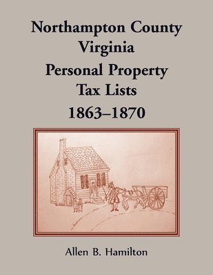 bokomslag Northampton County, Virginia Personal Property Tax Lists, 1863-1870