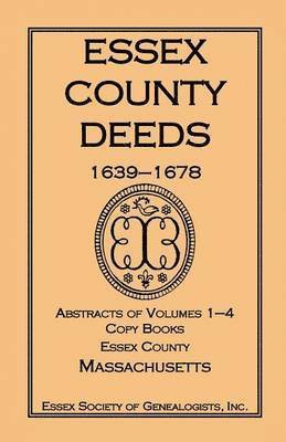 bokomslag Essex County Deeds 1639-1678, Abstracts of Volumes 1-4, Copy Books, Essex County, Massachusetts