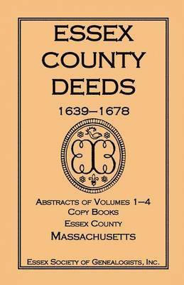 bokomslag Essex County Deeds, 1639-1678, Abstracts of Volumes 1-4, Copy Books, Essex County, Massachusetts