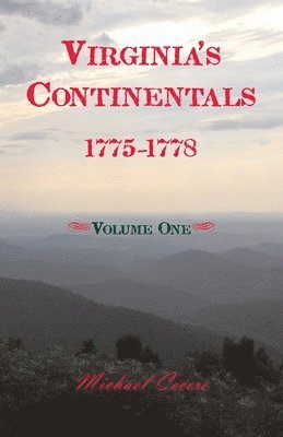 Virginia's Continentals, 1775-1778, Volume One 1