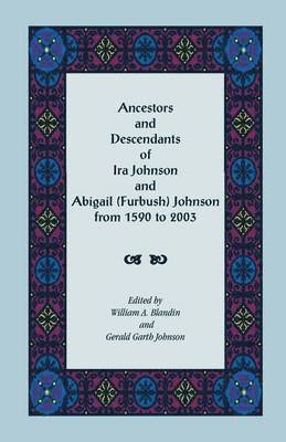 bokomslag Ancestors and Descendants of Ira Johnson and Abigail (Furbush) Johnson From 1590-2003