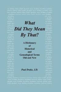 bokomslag What Did They Mean By That? A Dictionary of Historical and Genealogical Terms, Old and New