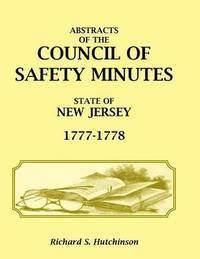 bokomslag Abstracts of the Council of Safety Minutes State of New Jersey, 1777-1778