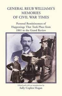 bokomslag General Reub Williams's Memories of Civil War Times