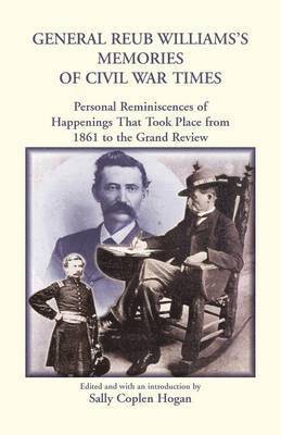 General Reub Williams's Memories of Civil War Times 1