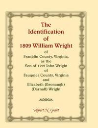 bokomslag The Identification of 1809 William Wright of Franklin County, Virginia, as the Son of 1792 John Wright of Fauquier County, Virginia and Elizabeth (Bronaugh) (Darnall) Wright