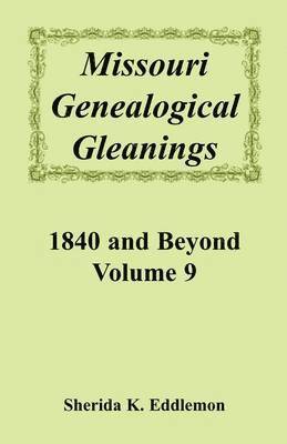 bokomslag Missouri Genealogical Gleanings, 1840 and Beyond, Volume 9