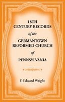 F Edward Wright - 18th Century Records of the Germantown Reformed Church of Pennsylvania, Häftad