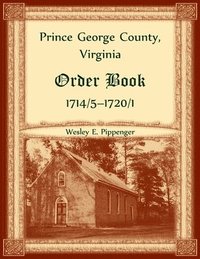 bokomslag Prince George County, Virginia Order Book, 1714/5-1720/1
