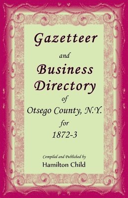 bokomslag Gazetteer and Business Directory of Otsego Co., N.Y. for 1872-3