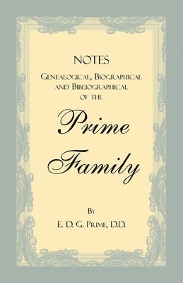 Notes Genealogical, Biographical and Bibliographical of the Prime Family 1