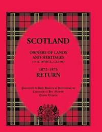 bokomslag Scotland Owners of Lands and Heritages (17 & 18 Vict., Cap. 91) 1872 - 1873 Return