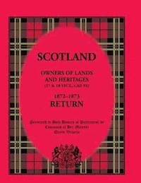 bokomslag Scotland Owners of Lands and Heritages (17 and 18 Vict., Cap. 91), 1872-1873 Return