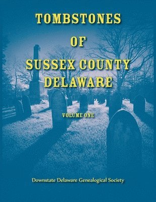 Tombstones of Sussex County, Delaware, Volume One 1