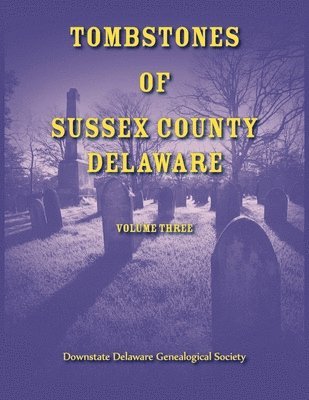 bokomslag Tombstones of Sussex County, Delaware, Volume Three