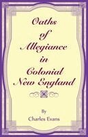 Charles Evans - Oaths of Allegiance in Colonial New England, Häftad