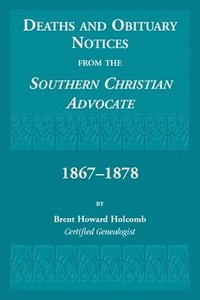 bokomslag Deaths and Obituary Notices from the Southern Christian Advocate. 1867-1878