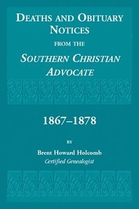 bokomslag Deaths and Obituary Notices from the Southern Christian Advocate. 1867-1878