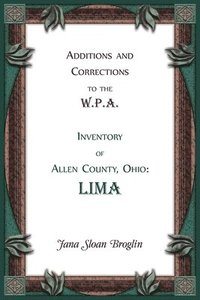 bokomslag Additions and Corrections to the W.P.A. Inventory of Allen County, Ohio