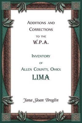Additions and Corrections to the W.P.A. Inventory of Allen County, Ohio