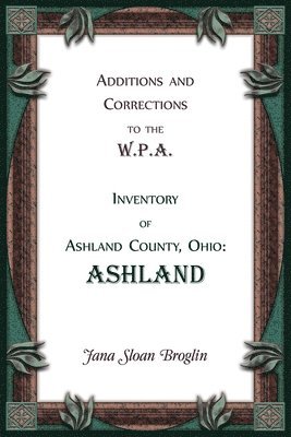 Additions and Corrections to the W.P.A. Inventory of Ashland County, Ohio 1