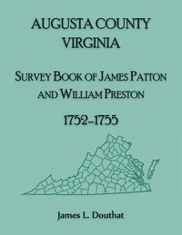 bokomslag Augusta County, Virginia Survey Book of James Patton and William Preston, 1752-1755
