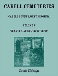 bokomslag Cabell Cemeteries: Cabell County, West Virginia Volume 2, Cemeteries South of US 60