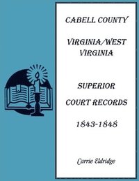 bokomslag Cabell County, Virginia/West Virginia Superior Court Records, 1843-1848