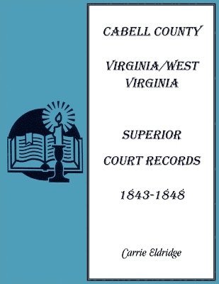 bokomslag Cabell County, Virginia/West Virginia Superior Court Records, 1843-1848