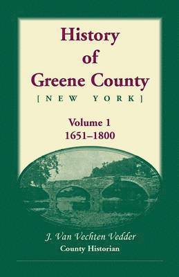 History of Greene County, Vol. 1, 1651-1800 1