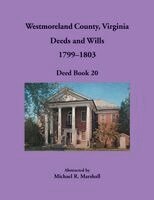 Michael Marshall - Westmoreland County, Virginia Deeds and Wills, 1799-1803, Deed Book 20, Häftad
