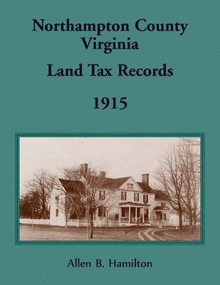 bokomslag Northampton County, Virginia Land Tax Records, 1915