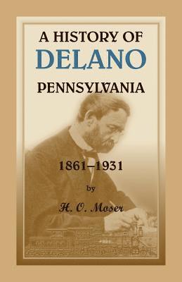 bokomslag A History of Delano, Pennsylvania