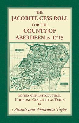 The Jacobite Cess Roll for the County of Aberdeen in 1715 1