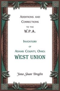 bokomslag Additions and Corrections to the W.P.A. Inventory of Adams County, Ohio