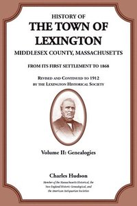 bokomslag History of the Town of Lexington, Middlesex County, Massachusetts, Genealogies Volume II