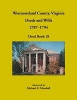 Michael Marshall - Westmoreland County, Virginia Deeds and Wills, 1787-1794, Deed Book 18, Häftad